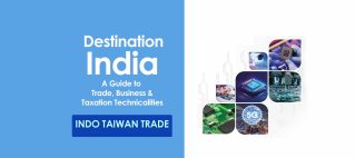Destination India : A Guide to Trade, Business & Taxation Formalities : Indo-Taiwan Trade